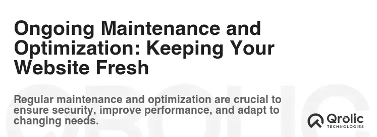 Ongoing Maintenance and Optimization: Keeping Your Website Fresh Ongoing Maintenance and Optimization: Keeping Your Website Fresh