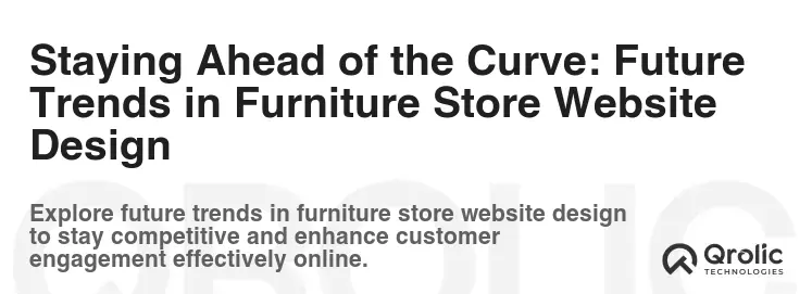Staying Ahead of the Curve: Future Trends in Furniture Store Website Design