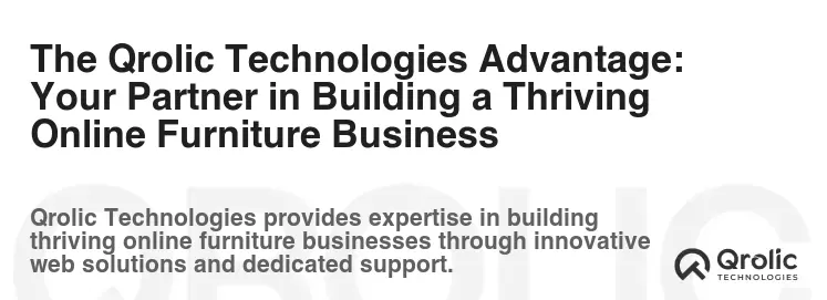 The Qrolic Technologies Advantage: Your Partner in Building a Thriving Online Furniture Business