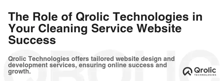 The Role of Qrolic Technologies in Your Cleaning Service Website Success The Role of Qrolic Technologies in Your Cleaning Service Website Success