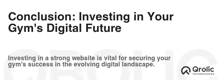 Conclusion: Investing in Your Gym's Digital Future Conclusion: Investing in Your Gym's Digital Future