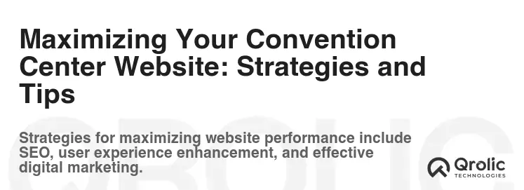 Maximizing Your Convention Center Website: Strategies and Tips Maximizing Your Convention Center Website: Strategies and Tips
