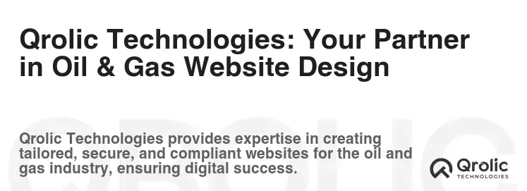 Qrolic Technologies: Your Partner in Oil & Gas Website Design