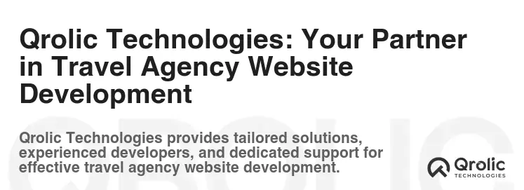 Qrolic Technologies: Your Partner in Travel Agency Website Development Qrolic Technologies: Your Partner in Travel Agency Website Development