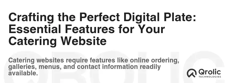 Crafting the Perfect Digital Plate: Essential Features for Your Catering Website