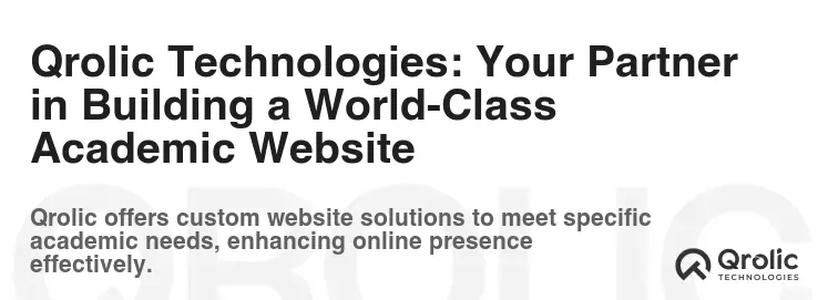 Qrolic Technologies: Your Partner in Building a World-Class Academic Website