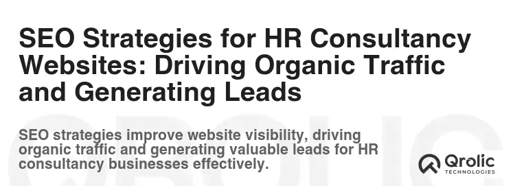 SEO Strategies for HR Consultancy Websites: Driving Organic Traffic and Generating Leads