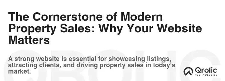 The Cornerstone of Modern Property Sales: Why Your Website Matters