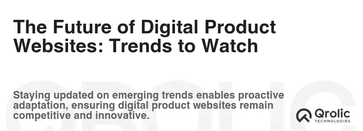 The Future of Digital Product Websites: Trends to Watch The Future of Digital Product Websites: Trends to Watch