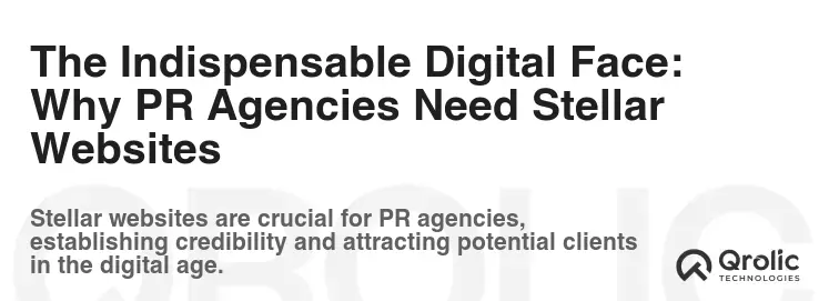 The Indispensable Digital Face: Why PR Agencies Need Stellar Websites