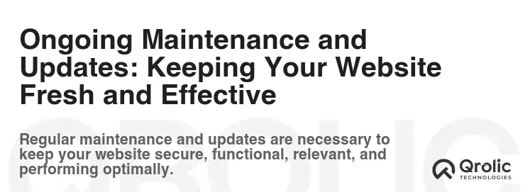 Ongoing Maintenance and Updates: Keeping Your Website Fresh and Effective Ongoing Maintenance and Updates: Keeping Your Website Fresh and Effective