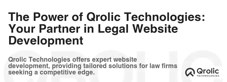 The Power of Qrolic Technologies: Your Partner in Legal Website Development The Power of Qrolic Technologies: Your Partner in Legal Website Development