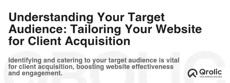Understanding Your Target Audience: Tailoring Your Website for Client Acquisition Understanding Your Target Audience: Tailoring Your Website for Client Acquisition