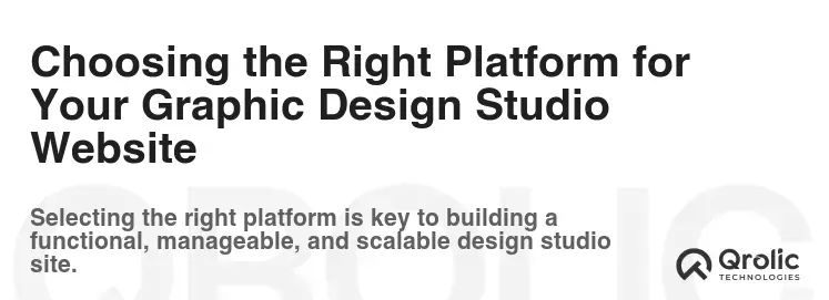 Choosing the Right Platform for Your Graphic Design Studio Website Choosing the Right Platform for Your Graphic Design Studio Website