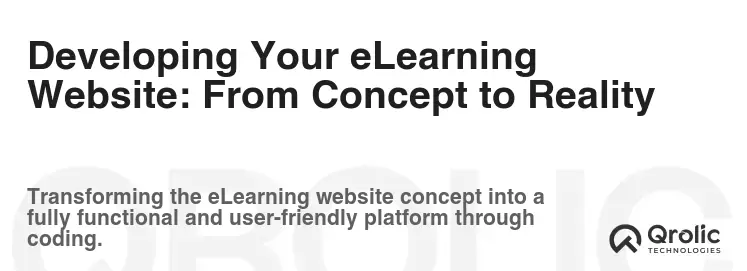 Developing Your eLearning Website: From Concept to Reality Developing Your eLearning Website: From Concept to Reality