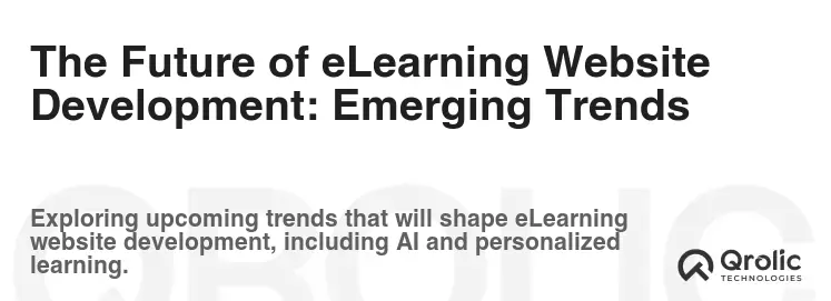 The Future of eLearning Website Development: Emerging Trends The Future of eLearning Website Development: Emerging Trends