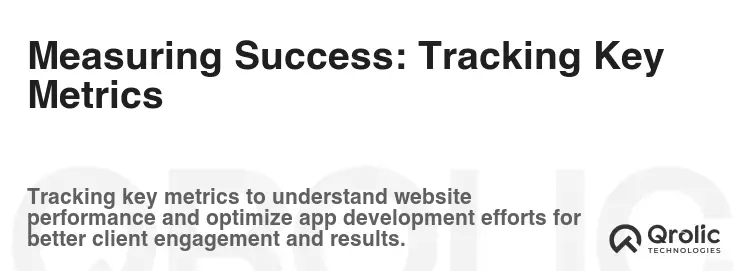 Measuring Success: Tracking Key Metrics Measuring Success: Tracking Key Metrics