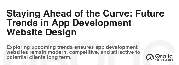 Staying Ahead of the Curve: Future Trends in App Development Website Design Staying Ahead of the Curve: Future Trends in App Development Website Design
