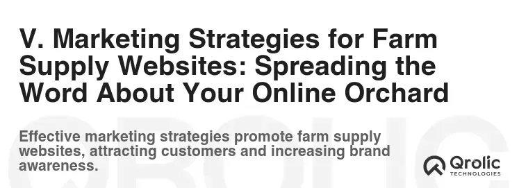 V. Marketing Strategies for Farm Supply Websites: Spreading the Word About Your Online Orchard V. Marketing Strategies for Farm Supply Websites: Spreading the Word About Your Online Orchard