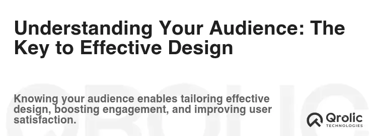 Understanding Your Audience: The Key to Effective Design