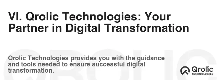 VI. Qrolic Technologies: Your Partner in Digital Transformation VI. Qrolic Technologies: Your Partner in Digital Transformation