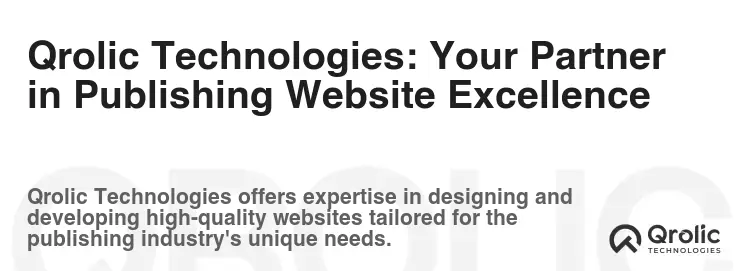 Qrolic Technologies: Your Partner in Publishing Website Excellence
