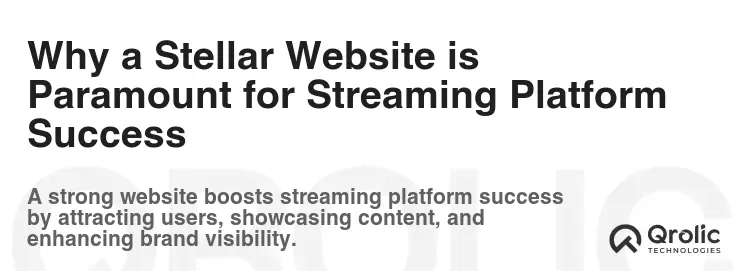Why a Stellar Website is Paramount for Streaming Platform Success