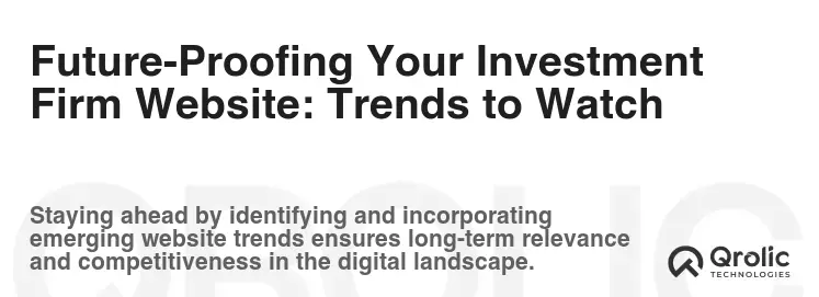 Future-Proofing Your Investment Firm Website: Trends to Watch Future-Proofing Your Investment Firm Website: Trends to Watch