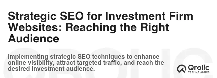 Strategic SEO for Investment Firm Websites: Reaching the Right Audience Strategic SEO for Investment Firm Websites: Reaching the Right Audience