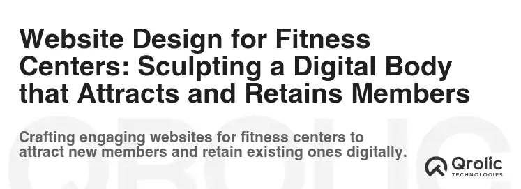 Website Design for Fitness Centers: Sculpting a Digital Body that Attracts and Retains Members