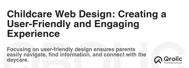 Childcare Web Design: Creating a User-Friendly and Engaging Experience