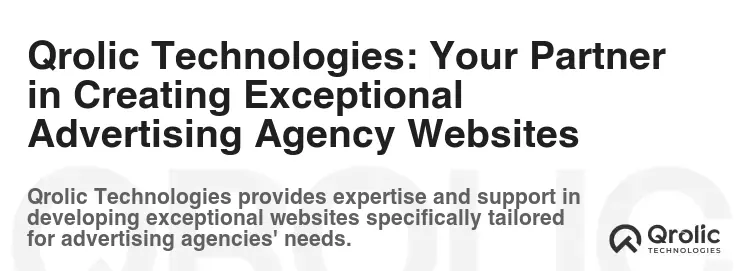 Qrolic Technologies: Your Partner in Creating Exceptional Advertising Agency Websites Qrolic Technologies: Your Partner in Creating Exceptional Advertising Agency Websites