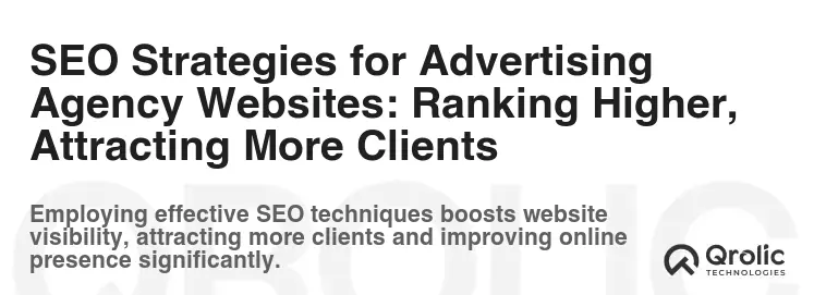 SEO Strategies for Advertising Agency Websites: Ranking Higher, Attracting More Clients SEO Strategies for Advertising Agency Websites: Ranking Higher, Attracting More Clients