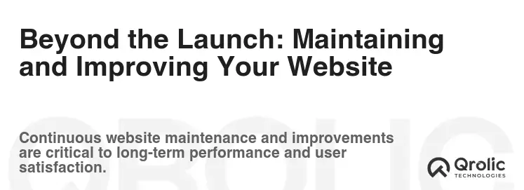 Beyond the Launch: Maintaining and Improving Your Website Beyond the Launch: Maintaining and Improving Your Website