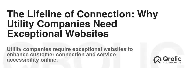 The Lifeline of Connection: Why Utility Companies Need Exceptional Websites The Lifeline of Connection: Why Utility Companies Need Exceptional Websites