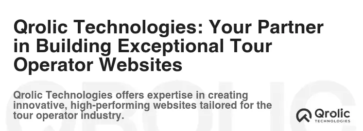 Qrolic Technologies: Your Partner in Building Exceptional Tour Operator Websites Qrolic Technologies: Your Partner in Building Exceptional Tour Operator Websites