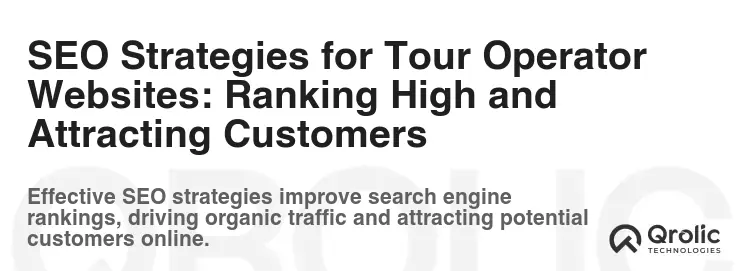 SEO Strategies for Tour Operator Websites: Ranking High and Attracting Customers SEO Strategies for Tour Operator Websites: Ranking High and Attracting Customers