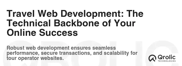 Travel Web Development: The Technical Backbone of Your Online Success Travel Web Development: The Technical Backbone of Your Online Success