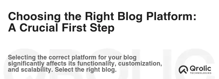 Choosing the Right Blog Platform: A Crucial First Step Choosing the Right Blog Platform: A Crucial First Step