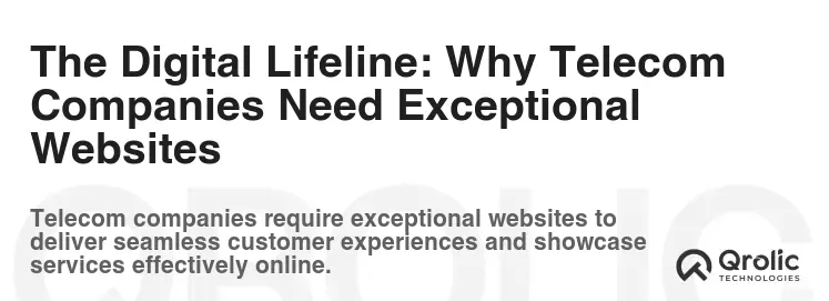 The Digital Lifeline: Why Telecom Companies Need Exceptional Websites The Digital Lifeline: Why Telecom Companies Need Exceptional Websites