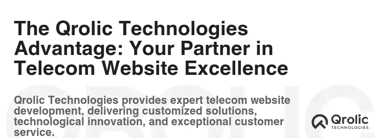 The Qrolic Technologies Advantage: Your Partner in Telecom Website Excellence The Qrolic Technologies Advantage: Your Partner in Telecom Website Excellence
