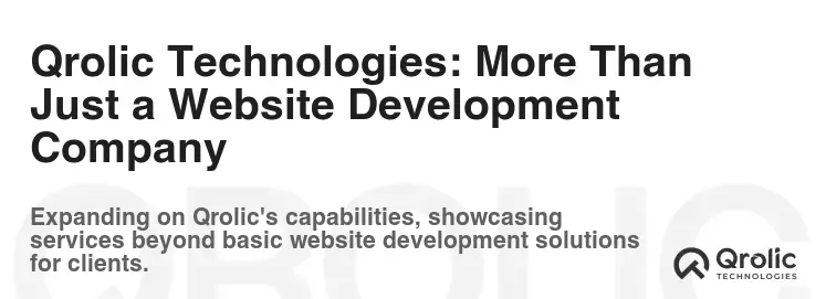 Qrolic Technologies: More Than Just a Website Development Company Qrolic Technologies: More Than Just a Website Development Company