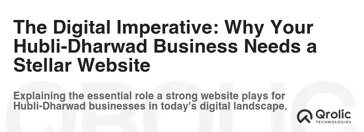The Digital Imperative: Why Your Hubli-Dharwad Business Needs a Stellar Website The Digital Imperative: Why Your Hubli-Dharwad Business Needs a Stellar Website