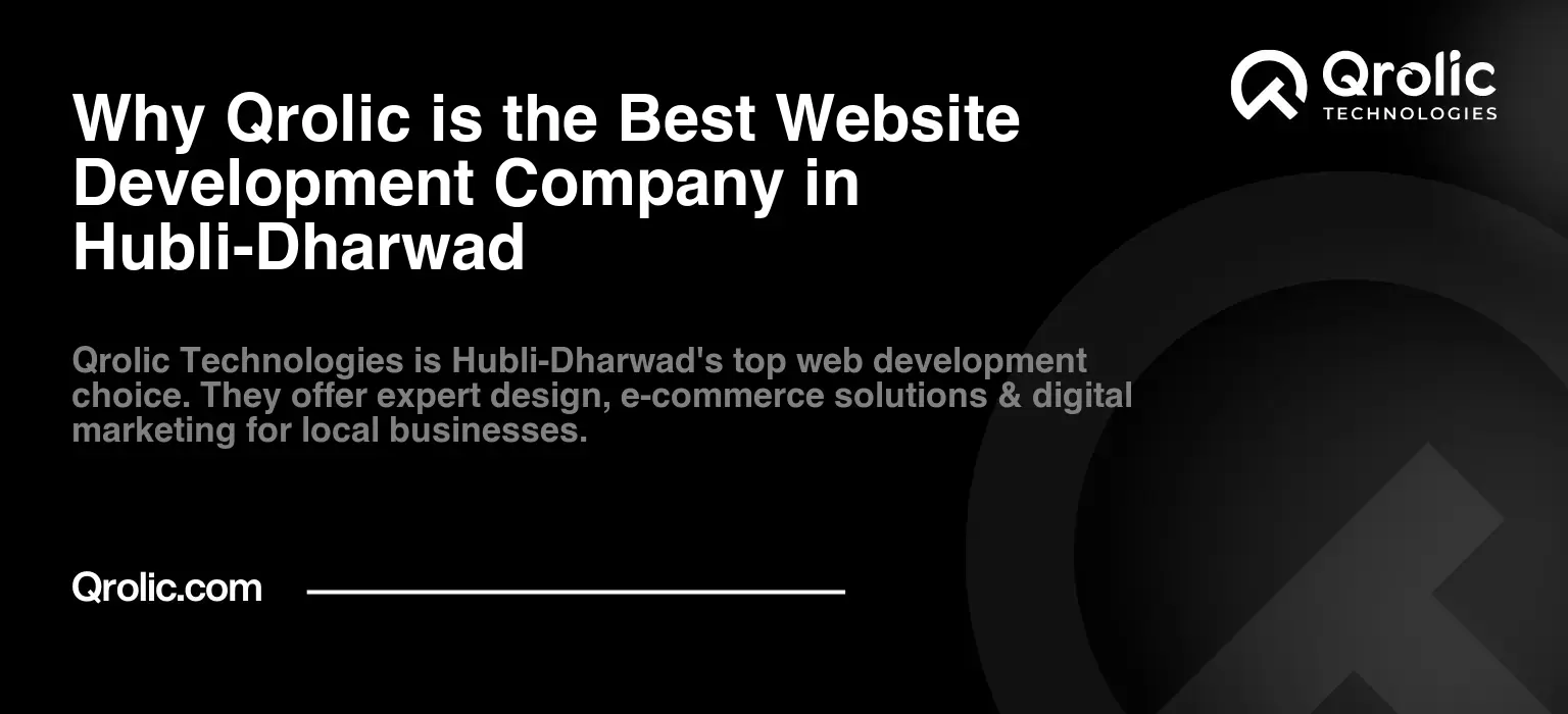 Why Qrolic is the Best Website Development Company in Hubli-Dharwad Why Qrolic is the Best Website Development Company in Hubli-Dharwad