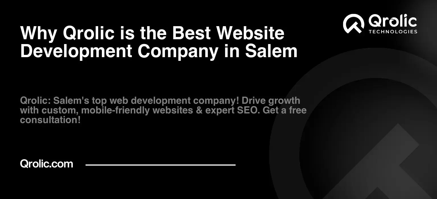 Why Qrolic is the Best Website Development Company in Salem Why Qrolic is the Best Website Development Company in Salem