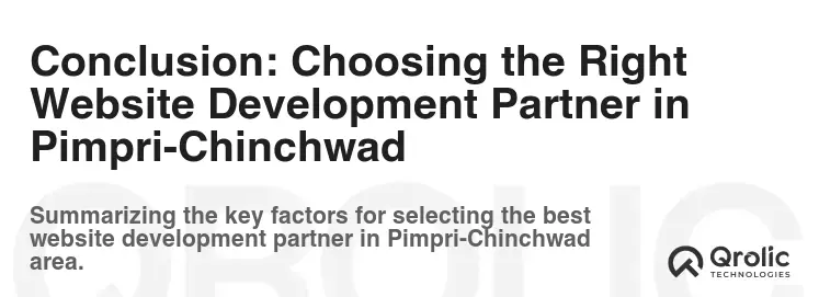 Conclusion: Choosing the Right Website Development Partner in Pimpri-Chinchwad Conclusion: Choosing the Right Website Development Partner in Pimpri-Chinchwad