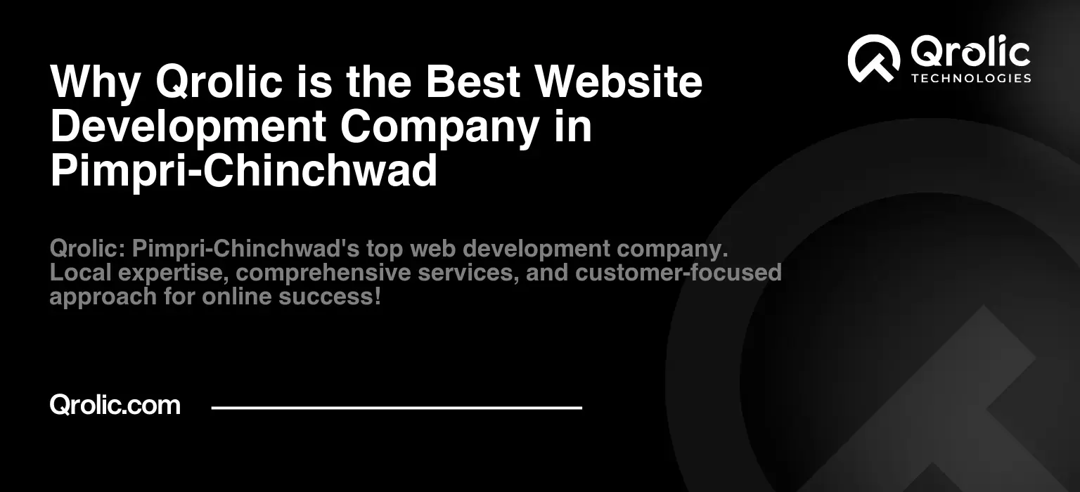 Why Qrolic is the Best Website Development Company in Pimpri-Chinchwad Why Qrolic is the Best Website Development Company in Pimpri-Chinchwad