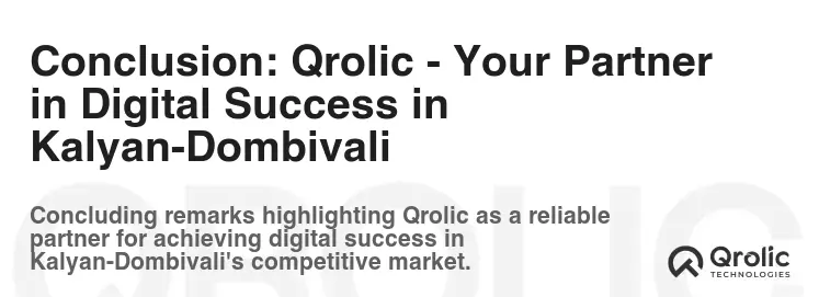 Conclusion: Qrolic - Your Partner in Digital Success in Kalyan-Dombivali
