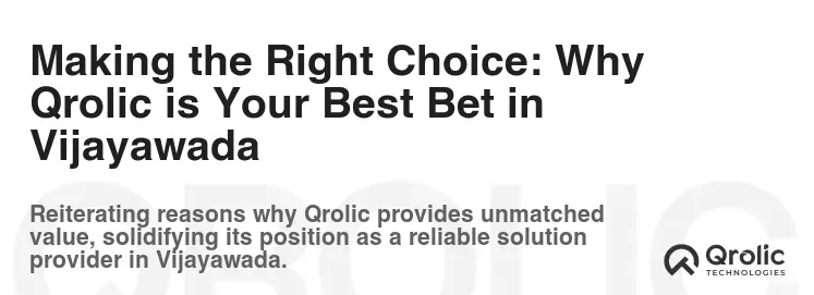 Making the Right Choice: Why Qrolic is Your Best Bet in Vijayawada