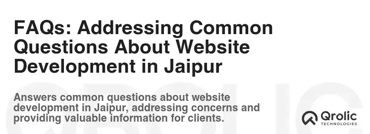 FAQs: Addressing Common Questions About Website Development in Jaipur